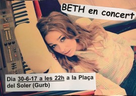 "Beth en concert" , a les 10 del vespre a la Plaça del Soler, de Gurb. Entrada gratüita. A la mitja part, hi haurà un sorteig en benefici d'Osona Contra el Càncer